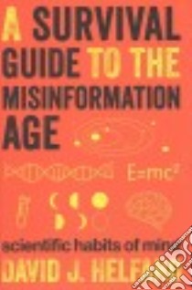 A Survival Guide to the Misinformation Age libro in lingua di Helfand David J.