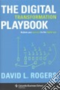 The Digital Transformation Playbook libro in lingua di Rogers David L.