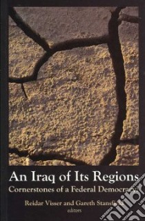 An Iraq of Its Regions libro in lingua di Visser Reidar (EDT), Stransfield Gareth (EDT)