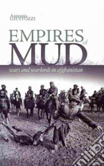Empires of Mud libro in lingua di Giustozzi Antonio