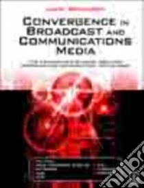 Convergence in Broadcast and Communications Media libro in lingua di John  Watkinson