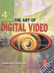 Art of Digital Video libro in lingua di John  Watkinson