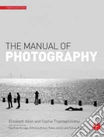 The Manual of Photography libro in lingua di Allen Elizabeth (EDT), Triantaphillidou Sophie (EDT)