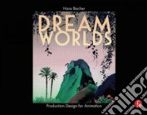 Dream Worlds libro in lingua di Bacher Hans P.