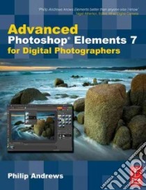 Advanced Photoshop Elements 7 for Digital Photographers libro in lingua di Andrews