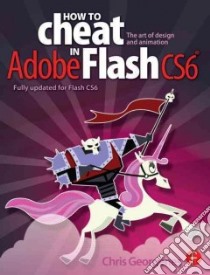 How to Cheat in Adobe Flash Cs6 libro in lingua di Georgenes Chris