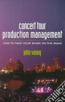 Concert Tour Production Management libro in lingua di Vasey John