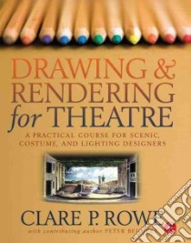 Drawing & Rendering for Theatre libro in lingua di Rowe Clare P.