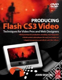 Producing Flash Cs3 Video libro in lingua di Skidgel John