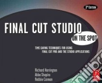 Final Cut Pro Studio on the Spot libro in lingua di Harrington Richard, Shapiro Abba, Carmen Robbie