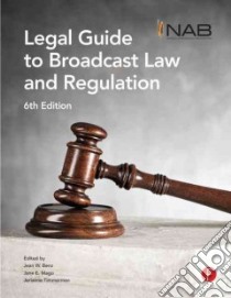 Nab Legal Guide to Broadcast Law and Regulation libro in lingua di Benz Jean W. (EDT), Mago Jane E. (EDT), Timmerman Jerianne (EDT)