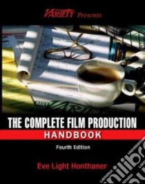 The Complete Film Production Handbook libro in lingua di Honthaner Eve Light