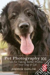 Pet Photography 101 libro in lingua di Darlow Andrew