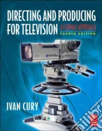 Directing and Producing for Television libro in lingua di Cury Ivan