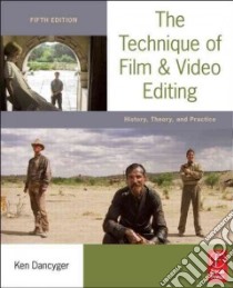 The Technique of Film and Video Editing libro in lingua di Dancyger Ken