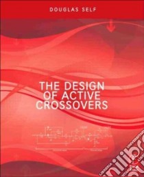 The Design of Active Crossovers libro in lingua di Self Douglas