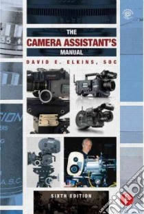 The Camera Assistant's Manual libro in lingua di Elkins David E.