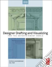 Designer Drafting and Visualizing for the Entertainment World libro in lingua di Woodbridge Patricia, Tine Hal