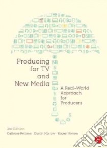 Producing for TV and New Media libro in lingua di Kellison Cathrine, Morrow Dustin, Morrow Kacey