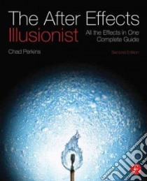The After Effects Illusionist libro in lingua di Perkins Chad