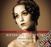 Historical Wig Styling libro in lingua di Lowery Allison