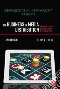 The Business of Media Distribution libro in lingua di Ulin Jeffrey C.