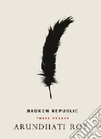 Broken Republic libro in lingua di Arundhati Roy