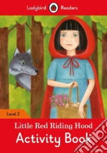 Little Red Riding Hood Activity Book - Ladybird Readers libro in lingua di Ladybird