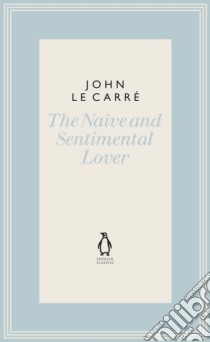 Naive and Sentimental Lover libro in lingua di John Le Carre