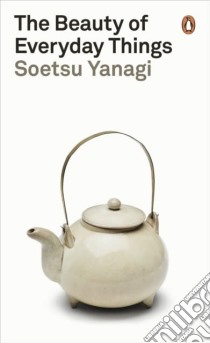 Beauty of Everyday Things libro in lingua di Soetsu Yanagi