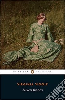 Woolf, Virginia - Between The Acts [Edizione: Regno Unito] libro in lingua di WOOLF, VIRGINIA