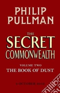 Pullman, Philip - The Secret Commonwealth: The Book Of Dust Volume Two libro in lingua di PULLMAN, PHILIP