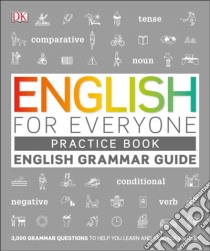 English for Everyone English Grammar Guide Practice Book libro in lingua