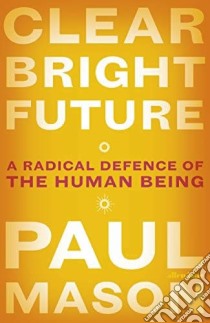 Mason, Paul - Clear Bright Future [Edizione: Regno Unito] libro in lingua di MASON, PAUL
