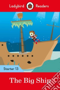 Big Ship - Ladybird Readers Starter Level 13 libro in lingua