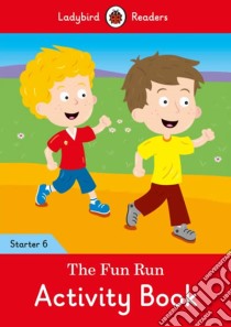Fun Run Activity Book - Ladybird Readers Starter Level 6 libro in lingua