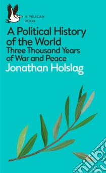 Political History of the World libro in lingua di Jonathan Holslag
