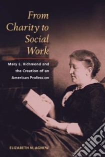 From Charity to Social Work libro in lingua di Agnew Elizabeth N.