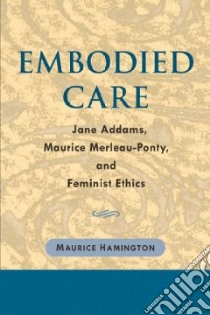 Embodied Care libro in lingua di Hamington Maurice
