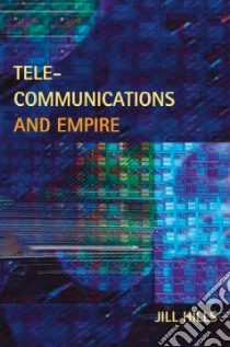 Telecommunications and Empire libro in lingua di Hills Jill