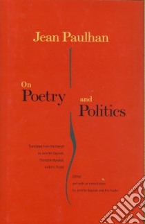 On Poetry and Politics libro in lingua di Paulhan Jean, Bajorek Jennifer (EDT), Trudel Eric (EDT), Mandell Charlotte (TRN)