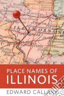 Place Names of Illinois libro in lingua di Callary Edward