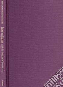 Jane Addams and the Practice of Democracy libro in lingua di Fischer Marilyn (EDT), Nackenoff Carol (EDT), Chmielewski Wendy E. (EDT)