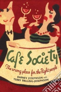 Cafe Society libro in lingua di Josephson Barney, Trilling-josephson Terry, Morgenstern Dan (FRW)