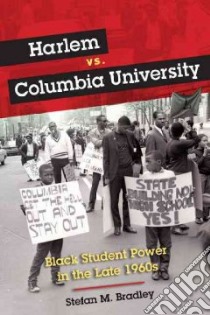 Harlem vs. Columbia University libro in lingua di Bradley Stefan M.