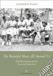 The Beautiful Music All Around Us libro in lingua di Wade Stephen