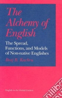Alchemy of English libro in lingua di Kachru Braj B.