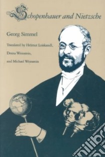 Schopenhauer and Nietzsche libro in lingua di Simmel Georg, Loiskandl Helmut, Weinstein Deena, Weinstein Michael