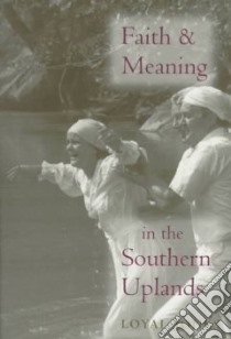 Faith and Meaning in the Southern Uplands libro in lingua di Jones Loyal