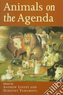 Animals on the Agenda libro in lingua di Andrew Linzey (EDT), Yamamoto Dorothy (EDT), Linzey Andrew (EDT)